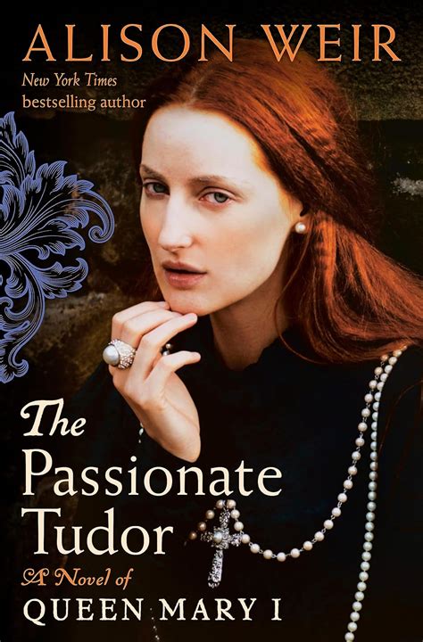 The Passionate Tudor: A Novel of Queen Mary I by Alison Weir, 